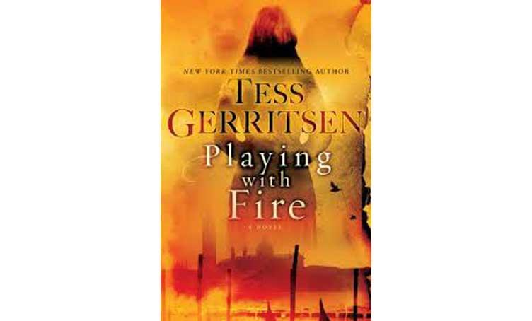 Playing With Fire — Tess Gerritsen - Internationally Bestselling Author