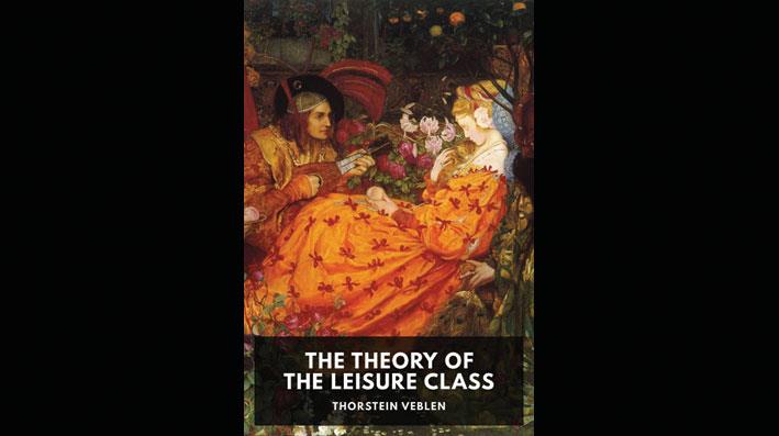 The Theory of the Leisure Class - The Malta Independent - Vimarsana News
